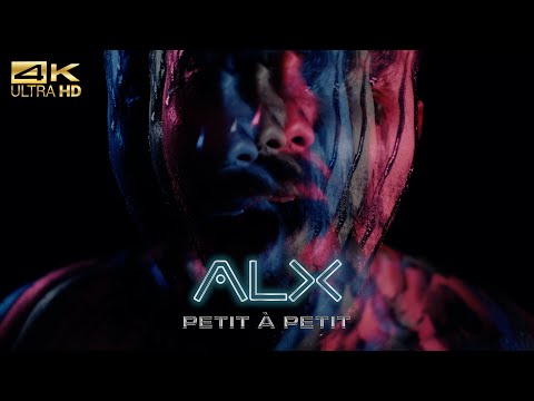 ALX - Petit à petit [CLIP OFFICIEL] 4K