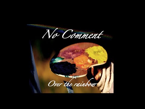 No Comment - Over the rainbow (clip officiel)