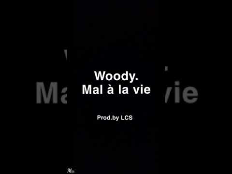 Woody. Mal à la vie (Prod.by LCS) [Ceci n'est pas un clip]