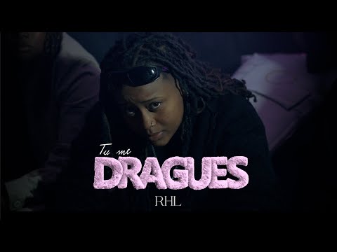 RHL - Tu me dragues (Clip officiel)