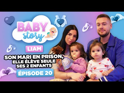 BABY STORY (ÉPISODE 20): LIAM, SON MARI EN PRISON, ELLE ÉLÈVE SEULE SES ENFANTS