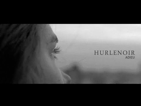 HURLENOIR - Adieu [Official video]
