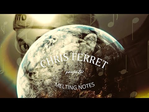 Chris Ferret - Melting Notes (Clip officiel)