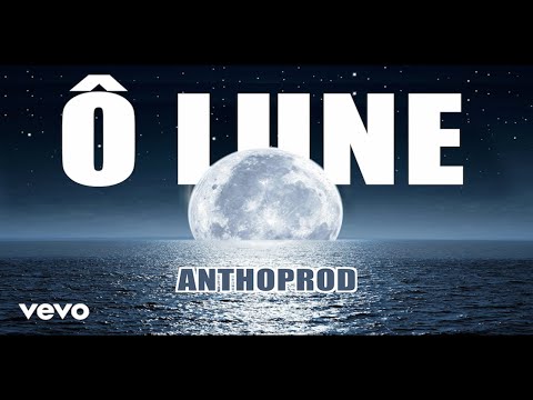 ANTHOPROD - Ô LUNE (CLIP OFFICIEL)