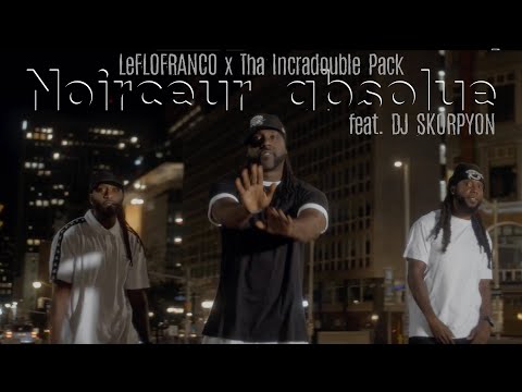 LeFLOFRANCO x Tha Incradouble Pack - Noirceur absolue feat. Dj Skorpyon [Clip Officiel]