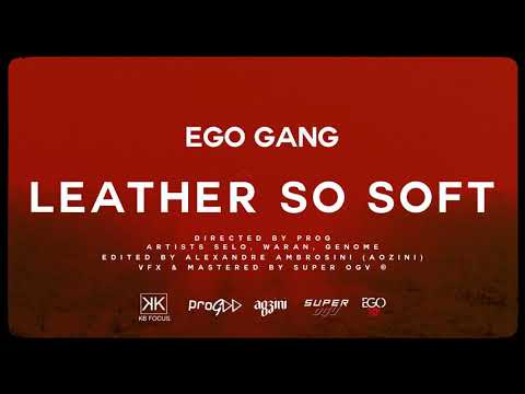 ♪ EGO GANG - Leather So Soft (Clip officiel)