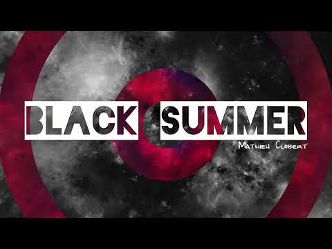Mathieu Clobert - Black Summer (Vidéo Officielle)