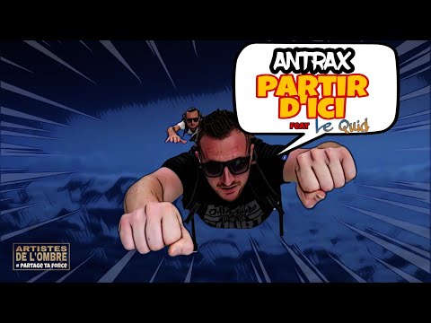 ANTRAX - PARTIR D'ICI ft LE QUID (CLIP OFFICIEL)