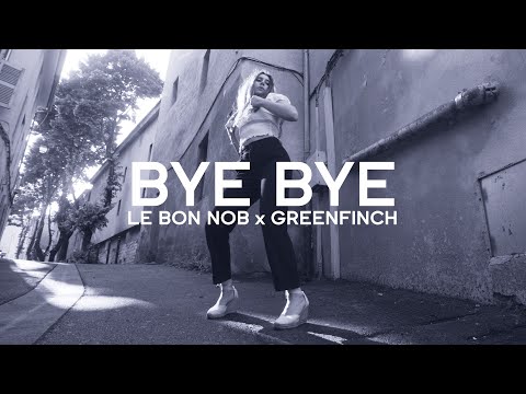 Le Bon Nob &amp; Greenfinch - Bye Bye (Ft. Jeremy Dumont)