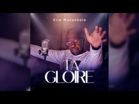 Elie Mukonkole - Ta gloire (Clip officiel)