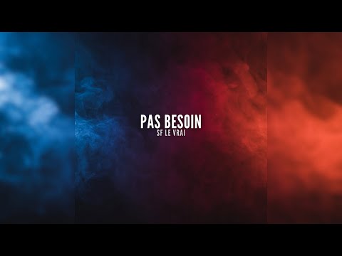 SF Le Vrai - Pas besoin (Lyric Video)