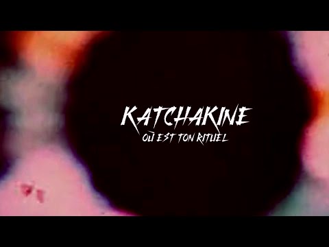 Katchakine - Où est ton rituel ? (clip officiel)