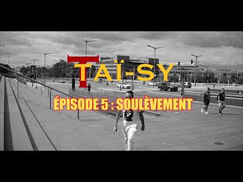 Taï-sy - Episode 5: #Soulèvement