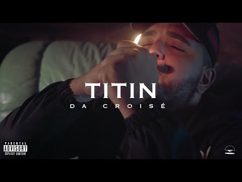 TITIN - DA CROISÉ [CLIP]