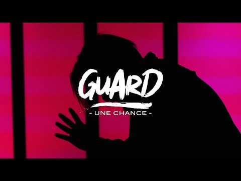 Guard - Une Chance (Clip Officiel)