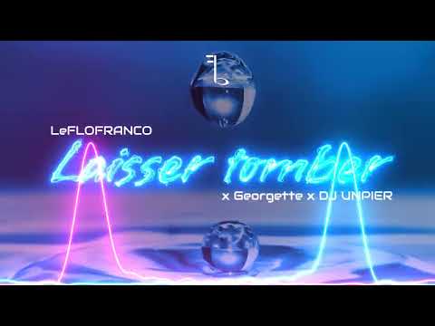 LeFLOFRANCO x Georgette x DJ UNPIER - Laisser tomber [Audio Officiel]