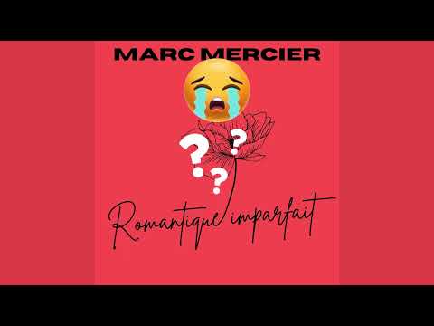 Marc Mercier - Romantique imparfait (Clip officiel)