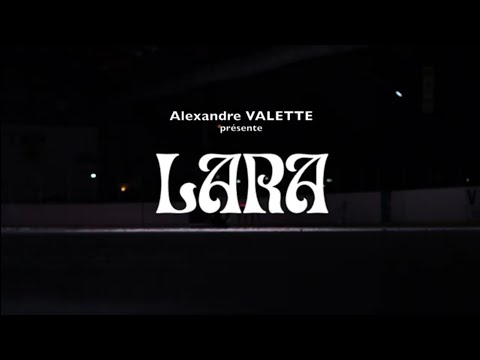 ALEXANDRE VALETTE - Lara [CLIP OFFICIEL]