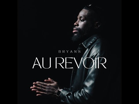BRYANS - AU REVOIR (Clip Officiel)