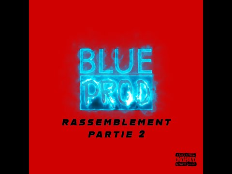 Blue Prod Rassemblement Part.2 (BLUEPROD feat Lilso, Le R, Diox, Renard, Geggyto &amp; Le X)